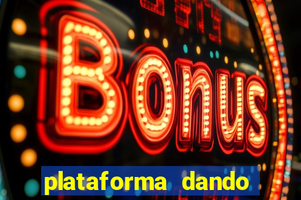 plataforma dando dinheiro no cadastro